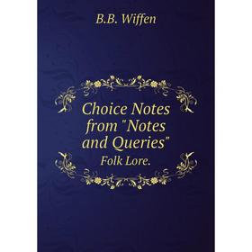 

Книга Choice Notes from Notes and Queries Folk Lore.