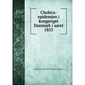 

Книга Cholera-epidemien i kongeriget Danmark i aaret 1853