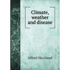 

Книга Climate, weather and disease