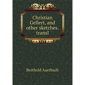 

Книга Christian Gellert, and other sketches. transl