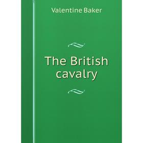 

Книга The British cavalry