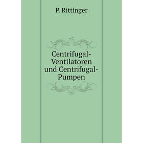 

Книга Centrifugal-Ventilatoren und Centrifugal-Pumpen