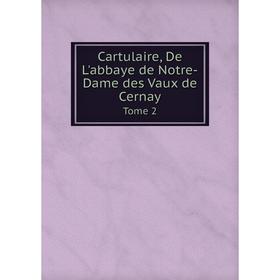 

Книга Cartulaire, De L'abbaye de Notre-Dame des Vaux de Cernay Tome 2