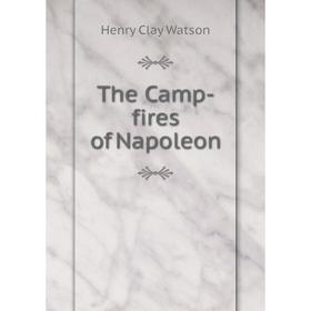 

Книга The Camp-fires of Napoleon