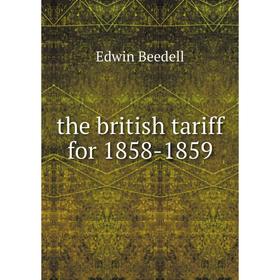 

Книга The british tariff for 1858-1859