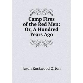 

Книга Camp Fires of the Red Men: Or, A Hundred Years Ago