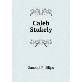 

Книга Caleb Stukely