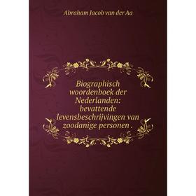 

Книга Biographisch woordenboek der Nederlanden: bevattende levensbeschrijvingen van zoodanige personen.