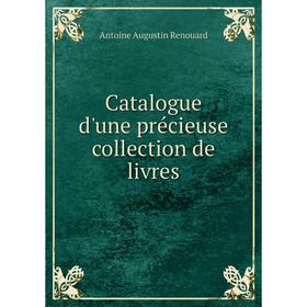 

Книга Catalogue d'une précieuse collection de livres