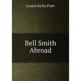 

Книга Bell Smith Abroad