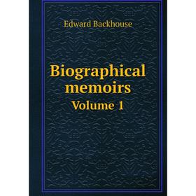 

Книга Biographical memoirs Volume 1