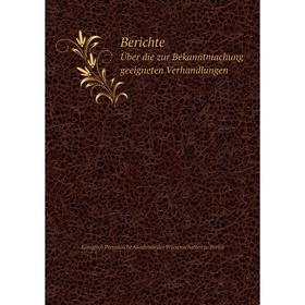 

Книга Berichte Über die zur Bekanntmachung geeigneten Verhandlungen