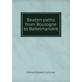 

Книга Beaten paths from Boulogne to Babelmandeb