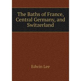 

Книга The Baths of France, Central Germany, and Switzerland