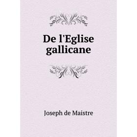 

Книга De l'Eglise gallicane