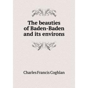 

Книга The beauties of Baden-Baden and its environs