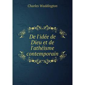 

Книга De l'idée de Dieu et de l'athéisme contemporain