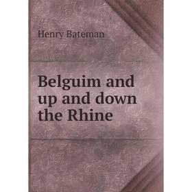 

Книга Belguim and up and down the Rhine