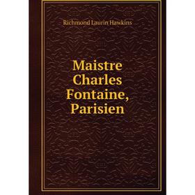 

Книга Maistre Charles Fontaine, Parisien