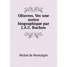 

Книга Oeuvres Vec une notice biographique par JAC Buchon