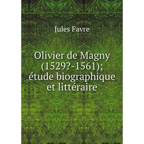 

Книга Olivier de Magny (1529-1561); étude biographique et littéraire