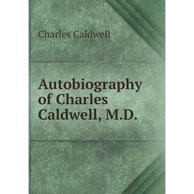 

Книга Autobiography of Charles Caldwell, M. D.