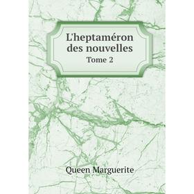 

Книга L'heptaméron des nouvelles Tome 2