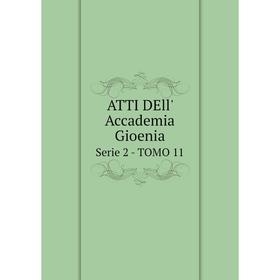 

Книга ATTI DEll' Accademia Gioenia Serie 2 - TOMO 11