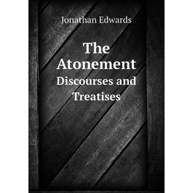 

Книга The Atonement Discourses and Treatises