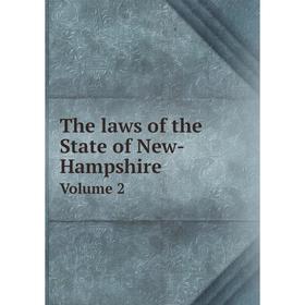 

Книга The laws of the State of New-Hampshire Volume 2