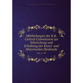 

Книга Mittheilungen der KK Central-Commission zur Erforschung und Erhaltung der Kunst- und Historischen Denkmalens v 14