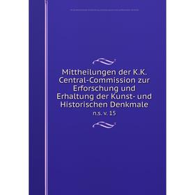 

Книга Mittheilungen der KK Central-Commission zur Erforschung und Erhaltung der Kunst- und Historischen Denkmalens v 15