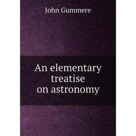 

Книга An elementary treatise on astronomy