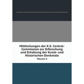 

Книга Mittheilungen der KK Central-Commission zur Erforschung und Erhaltung der Kunst- und Historischen DenkmaleVolume 8