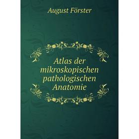 

Книга Atlas der mikroskopischen pathologischen Anatomie
