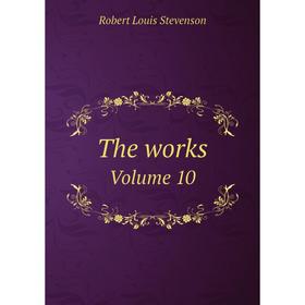 

Книга The works Volume 10