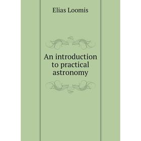 

Книга An introduction to practical astronomy