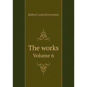 

Книга The works Volume 6