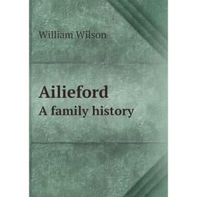 

Книга Ailieford A family history