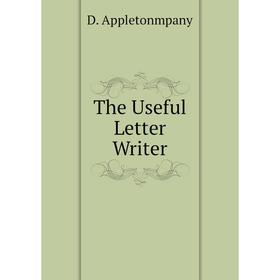 

Книга The Useful Letter Writer