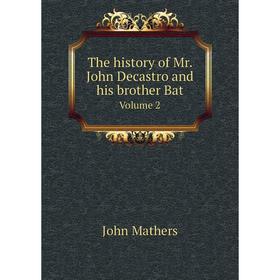 

Книга The history of Mr. John Decastro and his brother Bat Volume 2