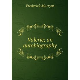 

Книга Valerie; an autobiography