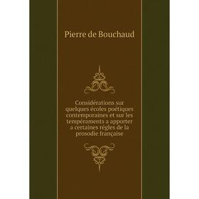 

Книга Considérations sur quelques écoles poétiques contemporaines et sur les tempéraments a apporter a certaines régles de la prosodie française