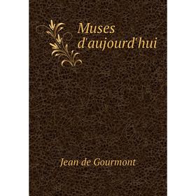 

Книга Muses d'aujourd'hui