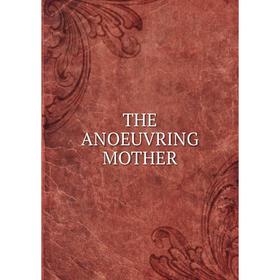 

Книга THE ANOEUVRING MOTHER