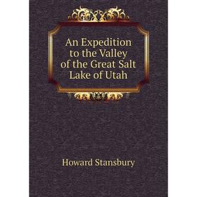 

Книга An Expedition to the Valley of the Great Salt Lake of Utah