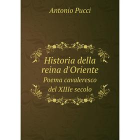 

Книга Historia della reina d'Oriente Poema cavaleresco del XIIIe secolo