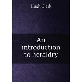 

Книга An introduction to heraldry