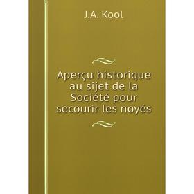 

Книга Aperçu historique au sijet de la Société pour secourir les noyés