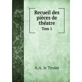 

Книга Recueil des pièces de théatre Tom 1